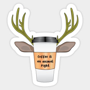 Coffee Is An An Animal Right, Deer Coffee Sticker